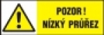 Pozor! Nízký průřez