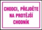 Chodci, přejděte na protější chodník