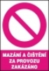 Mazání a čištění za provozu zakázáno
