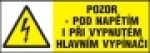 Pozor - pod napětím i při vypnutém hlavním vypínači
