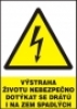 Výstraha - životu nebezpečno dotýkat se drátů i na zem spadlých