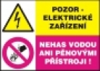 Pozor- elektrické zařízení Nehas vodou ani pěnovými přístroji!