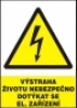 Výstraha - životu nebezpečno dotýkat se el. zařízení